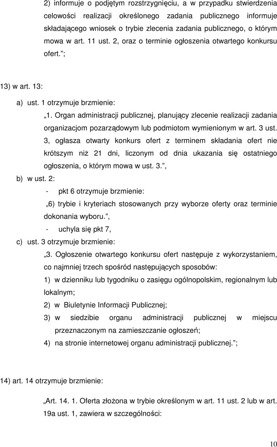 Organ administracji publicznej, planujący zlecenie realizacji zadania organizacjom pozarządowym lub podmiotom wymienionym w art. 3 ust.