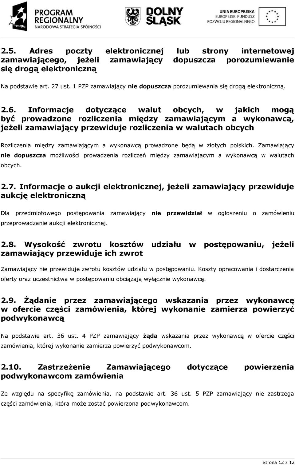 Informacje dotyczące walut obcych, w jakich mogą być prowadzone rozliczenia między zamawiającym a wykonawcą, jeżeli zamawiający przewiduje rozliczenia w walutach obcych Rozliczenia między