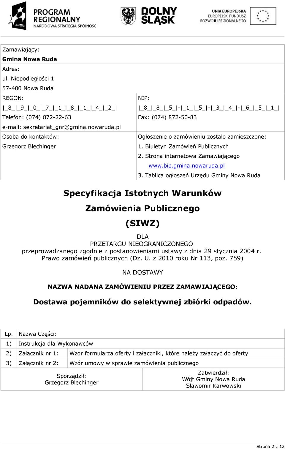 Strona internetowa Zamawiającego www.bip.gmina.nowaruda.pl 3.