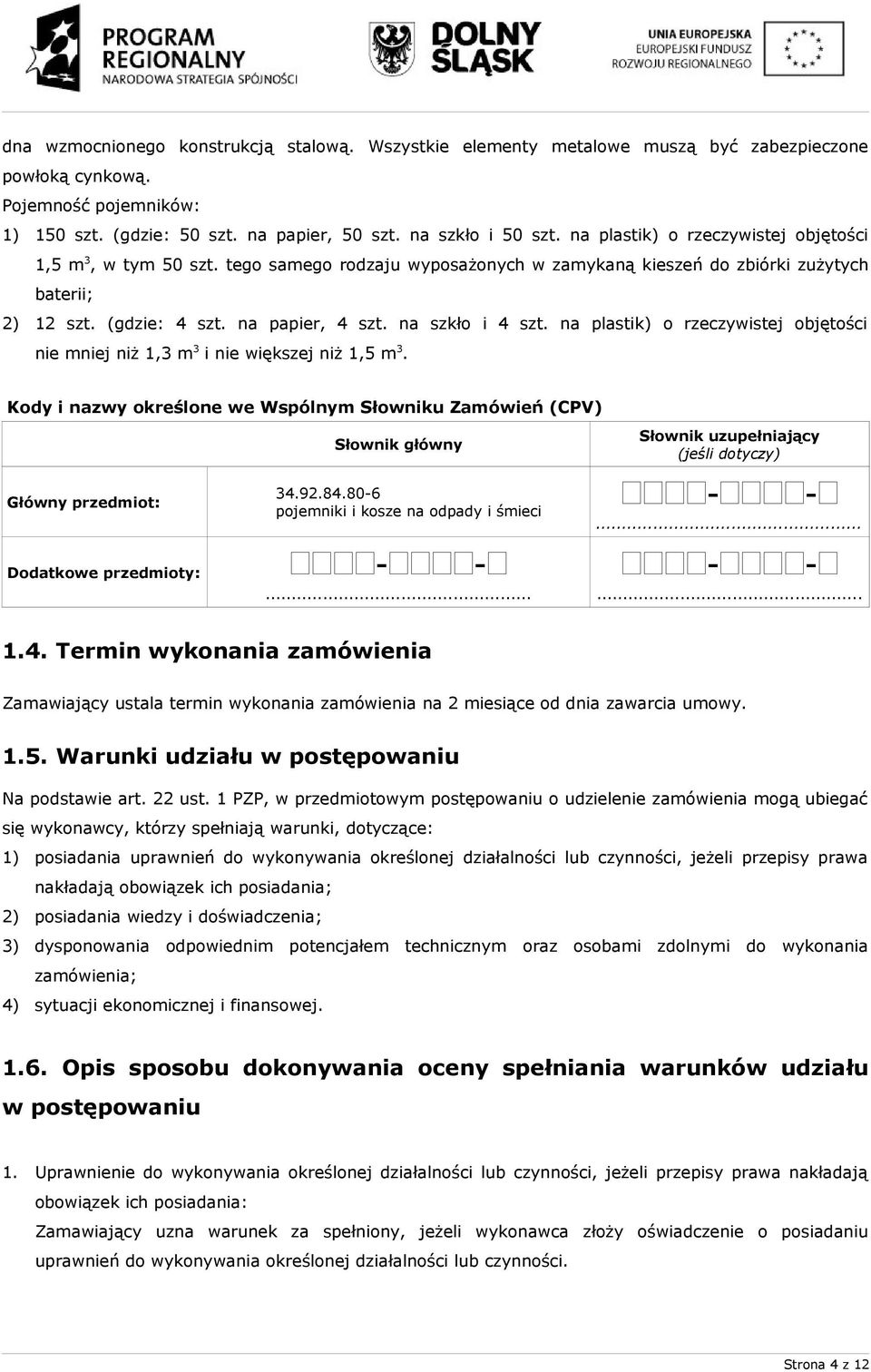 na szkło i 4 szt. na plastik) o rzeczywistej objętości nie mniej niż 1,3 m 3 i nie większej niż 1,5 m 3.