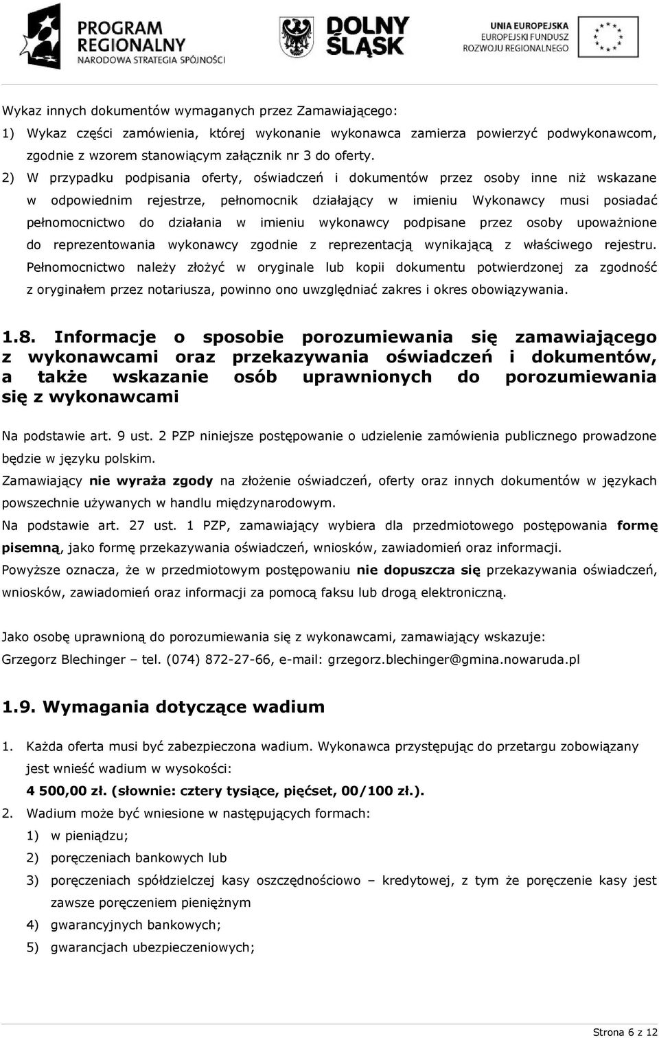 imieniu wykonawcy podpisane przez osoby upoważnione do reprezentowania wykonawcy zgodnie z reprezentacją wynikającą z właściwego rejestru.