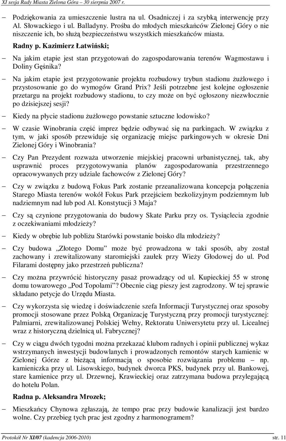 Kazimierz Łatwiski; Na jakim etapie jest stan przygotowa do zagospodarowania terenów Wagmostawu i Doliny Gnika?