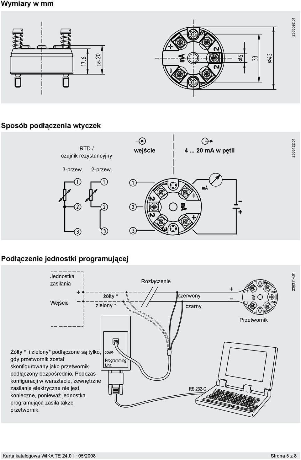 01 Przetwornik Żółty * i zielony* podłączone są tylko, gdy przetwornik został skonfigurowany jako przetwornik podłączony bezpośrednio.