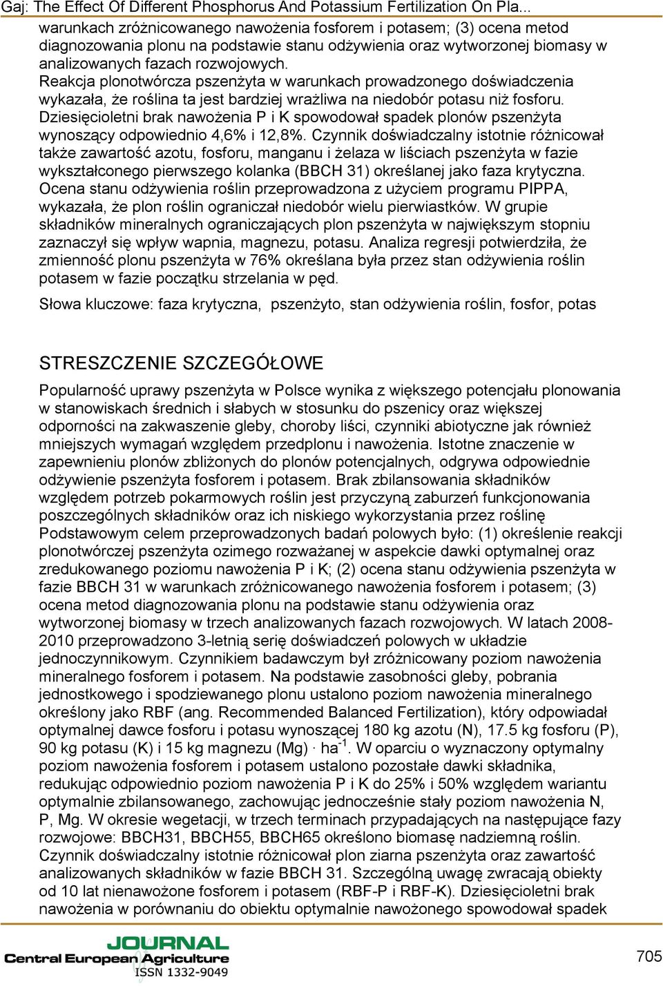 Dziesięcioletni brak nawożenia P i K spowodował spadek plonów pszenżyta wynoszący odpowiednio 4,6% i 12,8%.