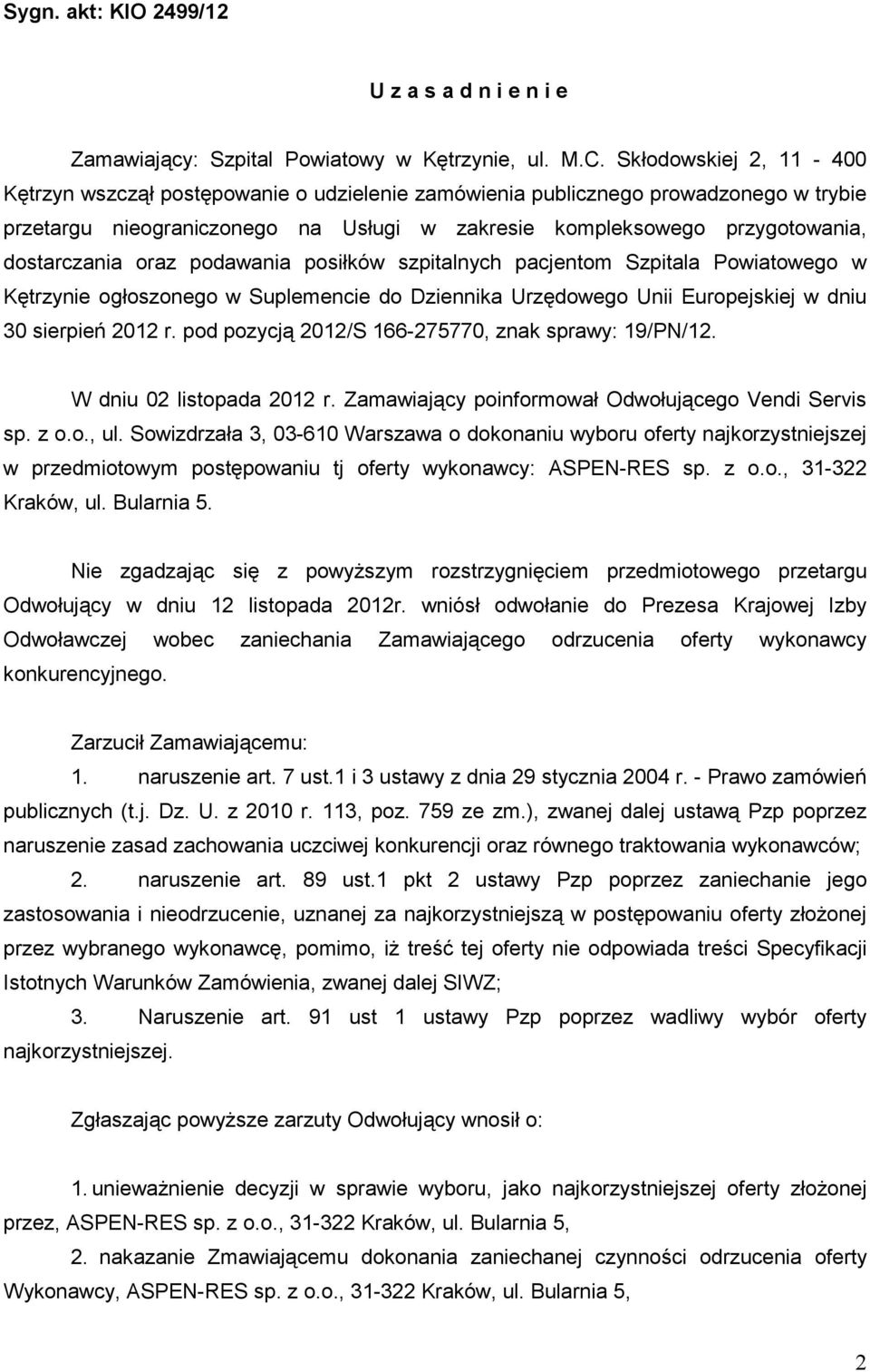 oraz podawania posiłków szpitalnych pacjentom Szpitala Powiatowego w Kętrzynie ogłoszonego w Suplemencie do Dziennika Urzędowego Unii Europejskiej w dniu 30 sierpień 2012 r.