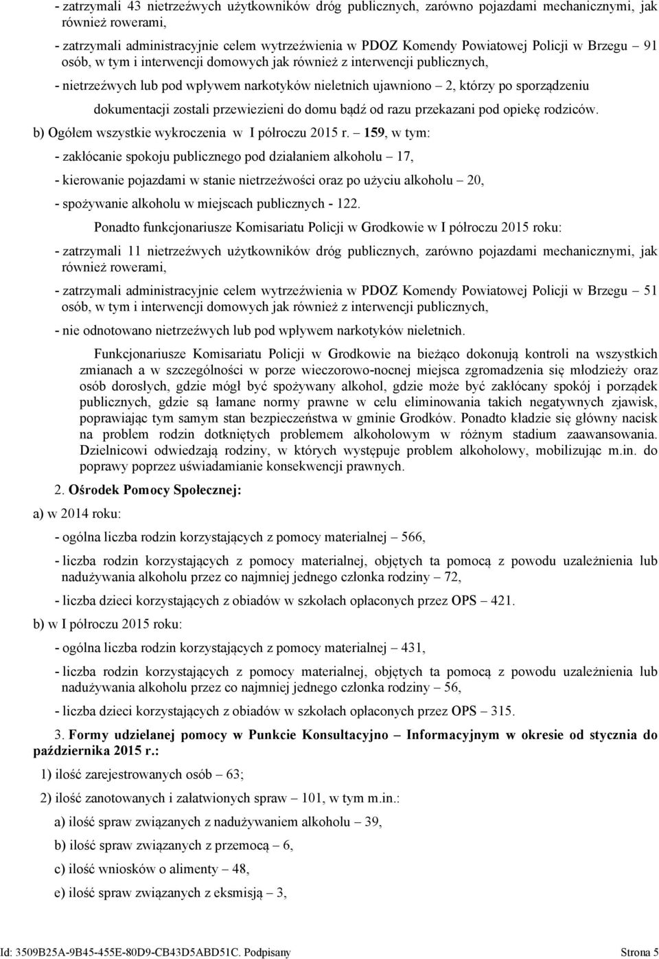 przewiezieni do domu bądź od razu przekazani pod opiekę rodziców. b) Ogółem wszystkie wykroczenia w I półroczu 2015 r.