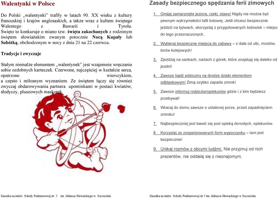 Tradycje i zwyczaje Stałym niemalże elementem walentynek jest wzajemnie wręczanie sobie ozdobnych karteczek.