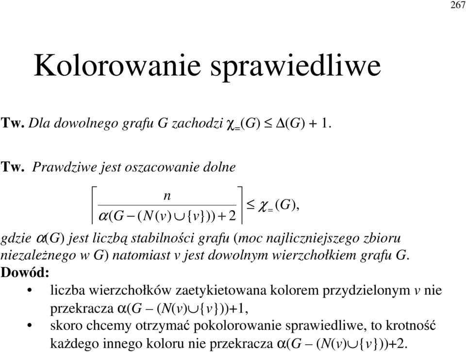 Prawdziwe jest oszacowaie dole ( G), ( G ( N( v) { v})) χ α + gdzie α(g) jest liczb stabiloci grafu (moc