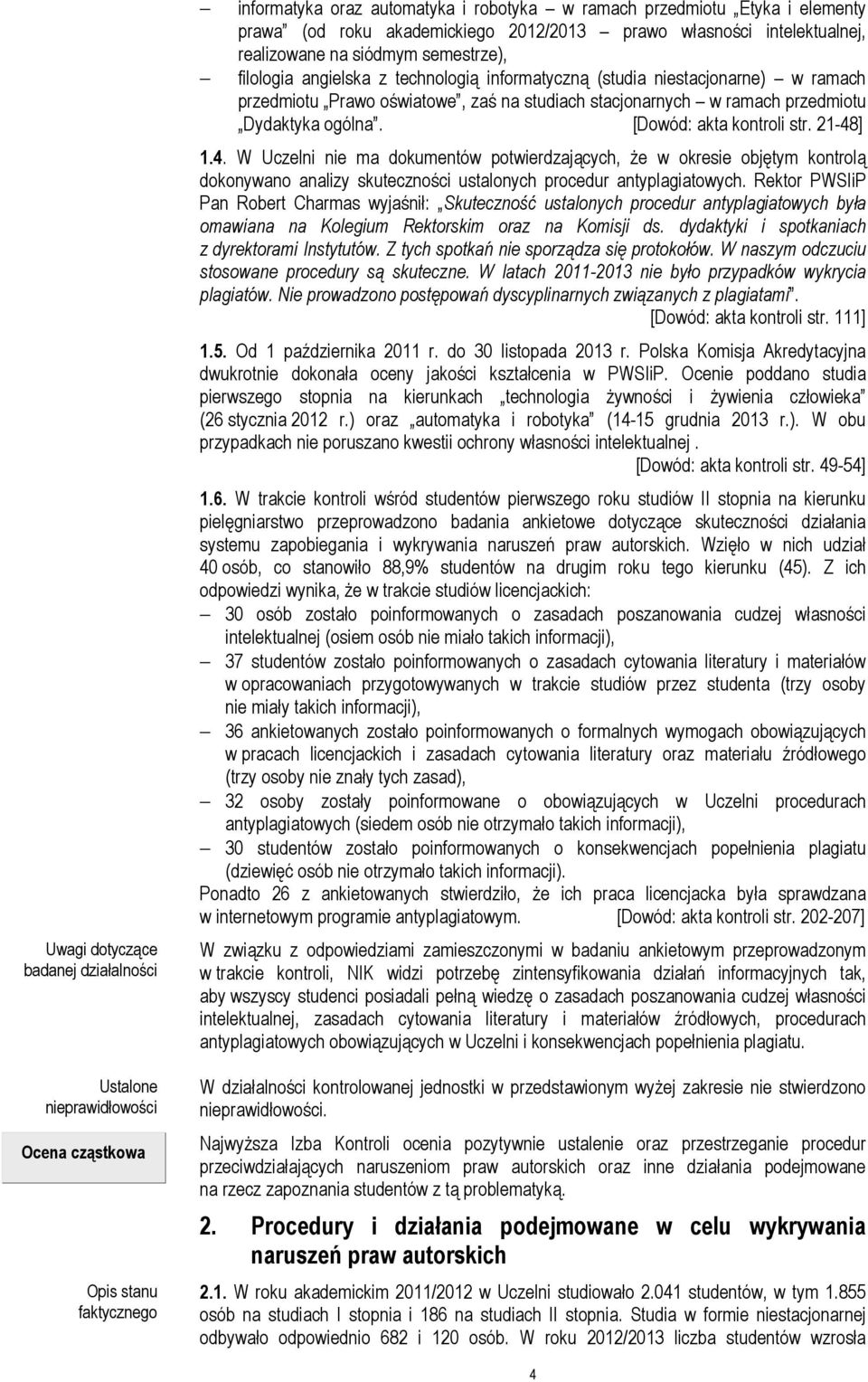 zaś na studiach stacjonarnych w ramach przedmiotu Dydaktyka ogólna. [Dowód: akta kontroli str. 21-48