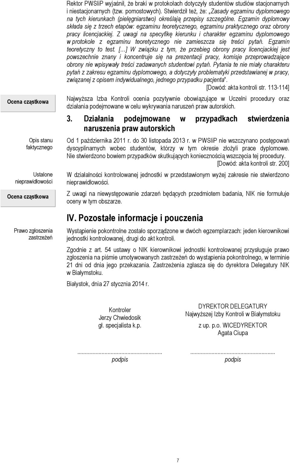 Egzamin dyplomowy składa się z trzech etapów: egzaminu teoretycznego, egzaminu praktycznego oraz obrony pracy licencjackiej.