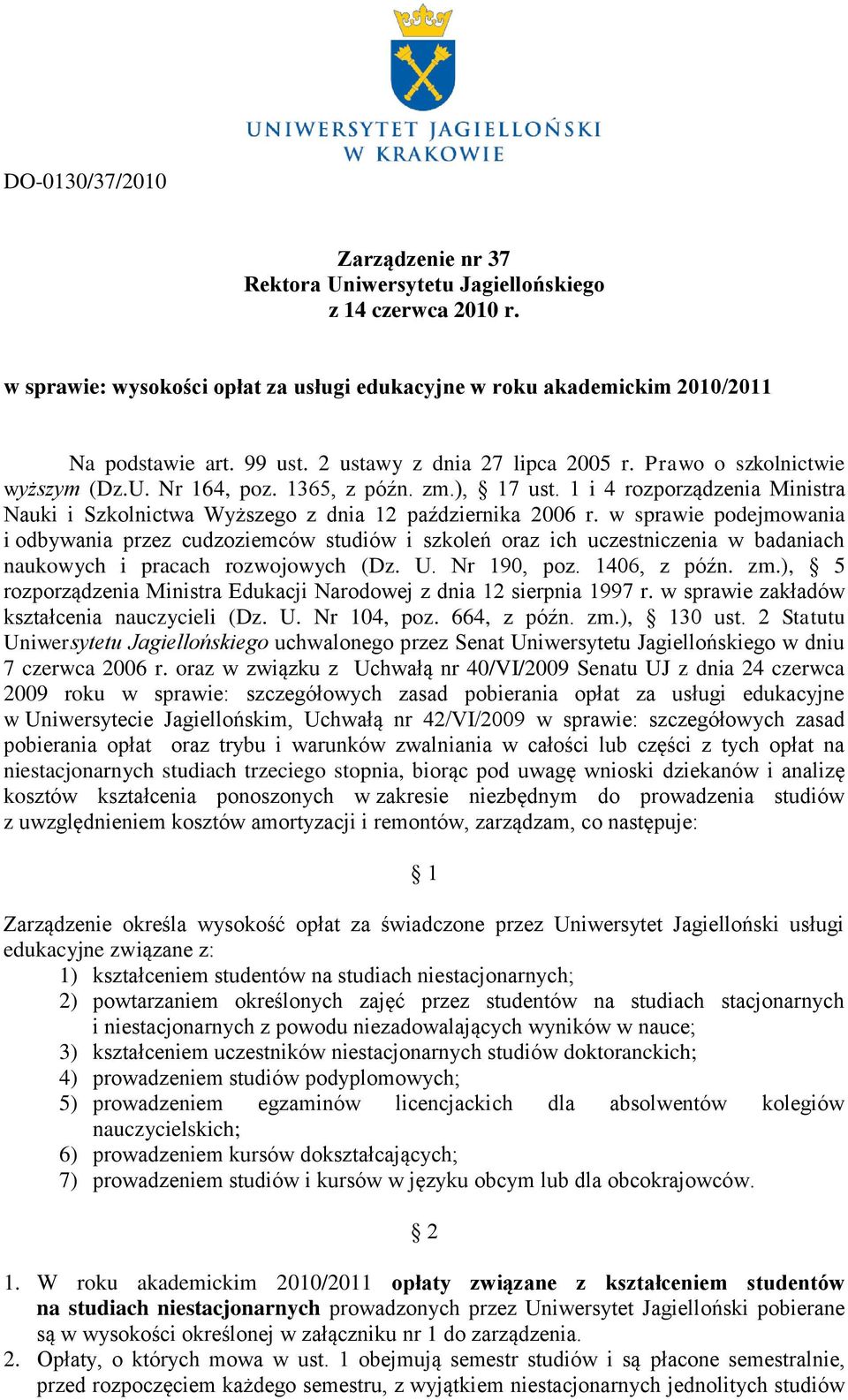 w sprawie podejmowania i odbywania przez cudzoziemców studiów i szkoleń oraz ich uczestniczenia w badaniach naukowych i pracach rozwojowych (Dz. U. Nr 190, poz. 1406, z późn. zm.