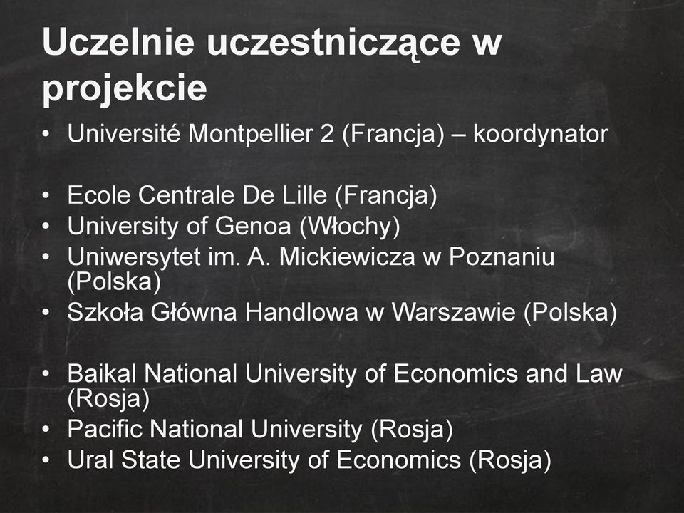 Mickiewicza w Poznaniu (Polska) Szkoła Główna Handlowa w Warszawie (Polska) Baikal National