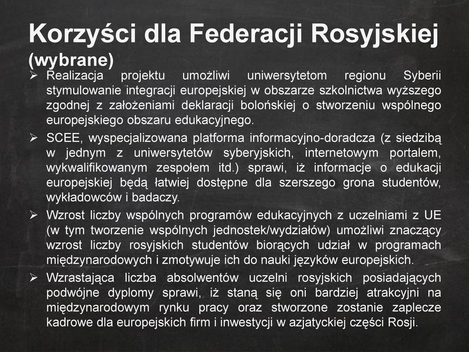 SCEE, wyspecjalizowana platforma informacyjno-doradcza (z siedzibą w jednym z uniwersytetów syberyjskich, internetowym portalem, wykwalifikowanym zespołem itd.