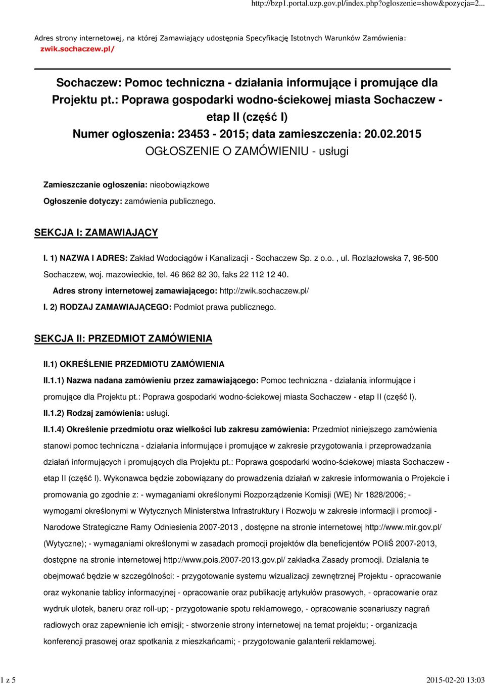 : Poprawa gospodarki wodno-ściekowej miasta Sochaczew - etap II (część I) Numer ogłoszenia: 23453-2015; data zamieszczenia: 20.02.