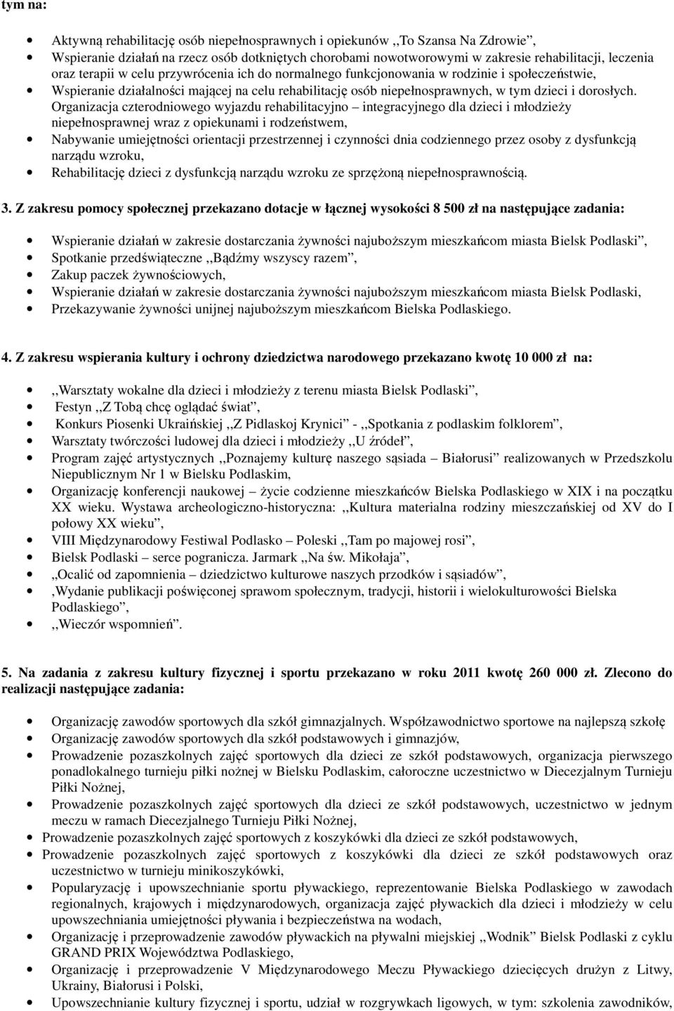 Organizacja czterodniowego wyjazdu rehabilitacyjno integracyjnego dla dzieci i młodzieży niepełnosprawnej wraz z opiekunami i rodzeństwem, Nabywanie umiejętności orientacji przestrzennej i czynności