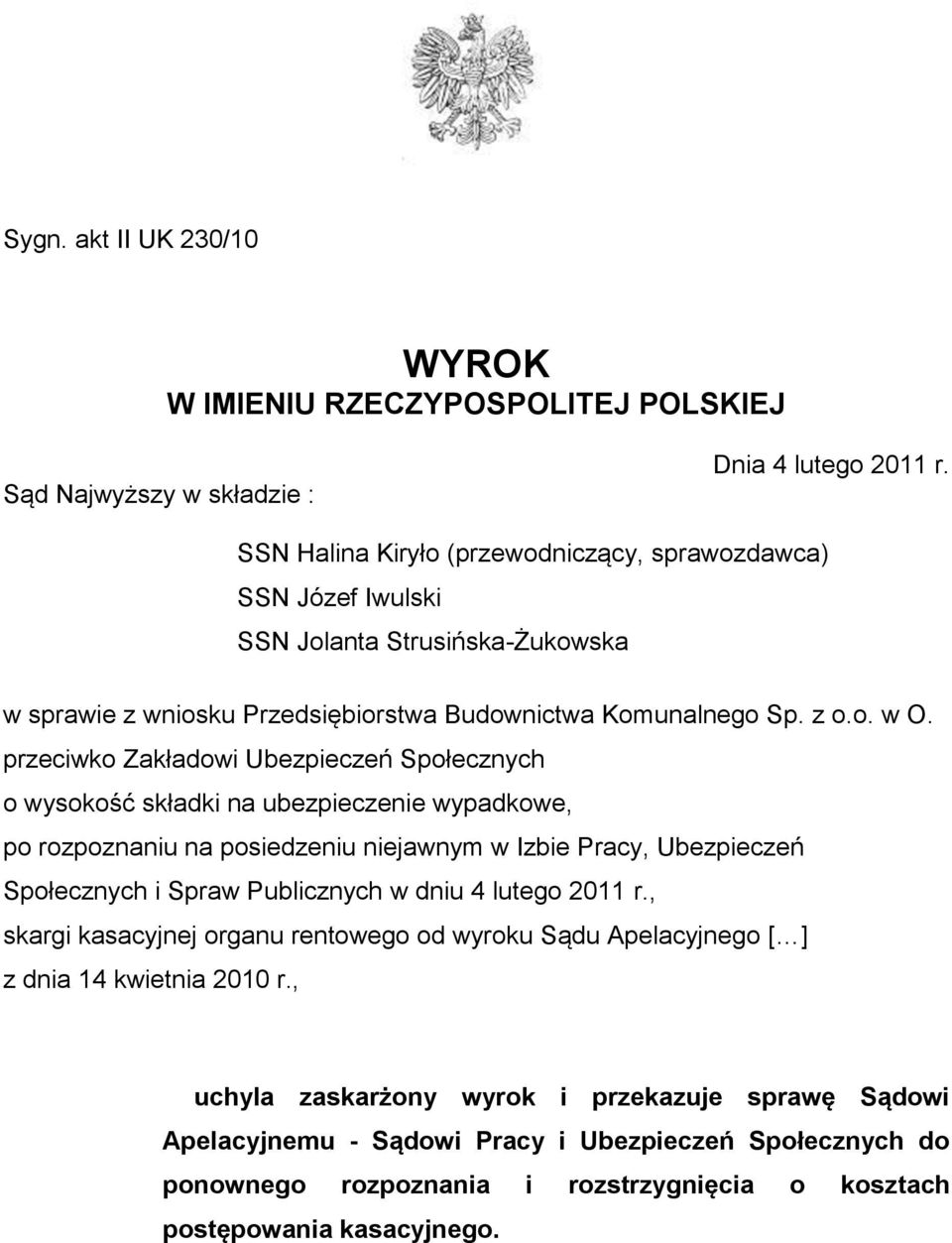 przeciwko Zakładowi Ubezpieczeń Społecznych o wysokość składki na ubezpieczenie wypadkowe, po rozpoznaniu na posiedzeniu niejawnym w Izbie Pracy, Ubezpieczeń Społecznych i Spraw Publicznych w