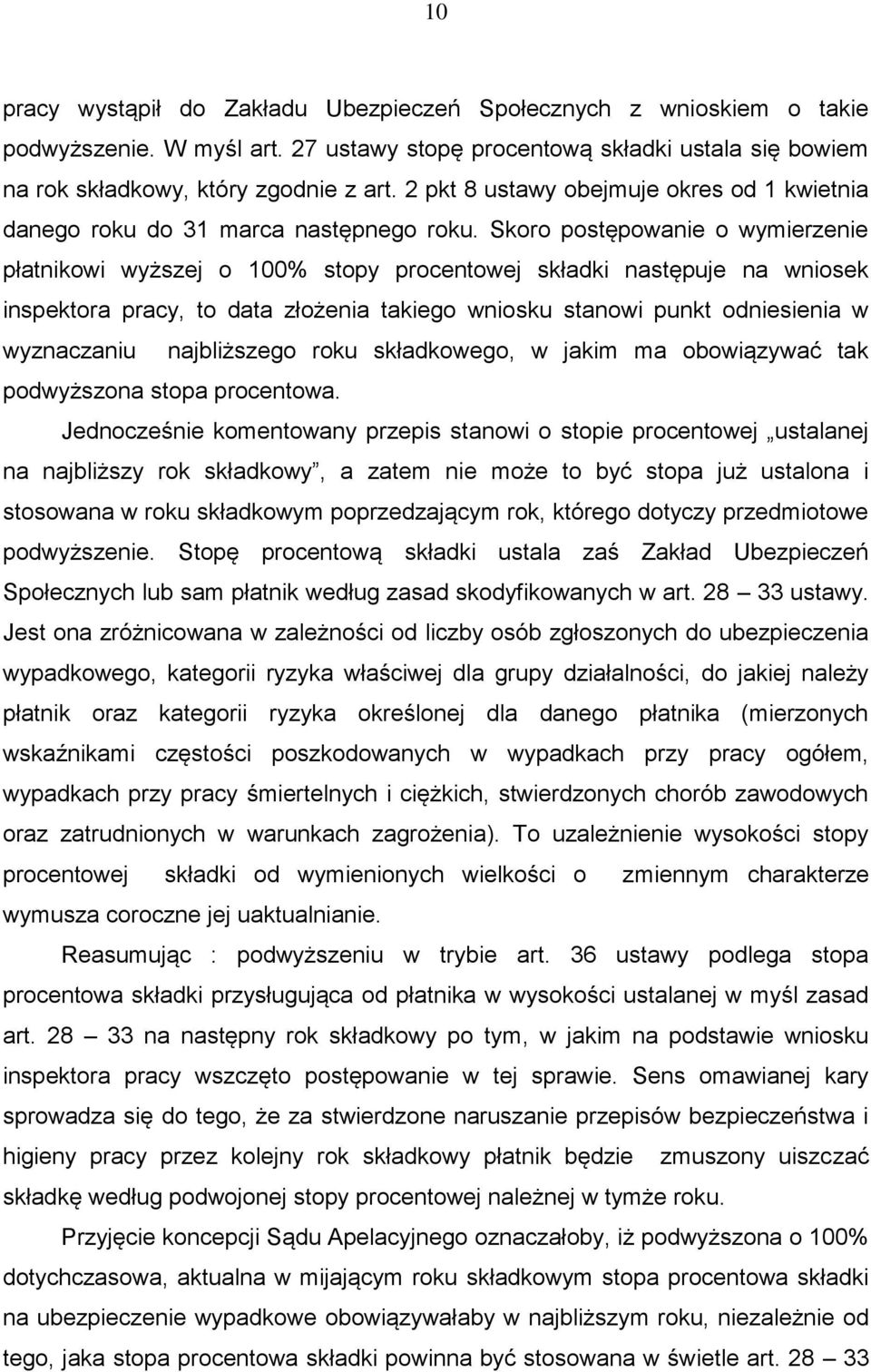 Skoro postępowanie o wymierzenie płatnikowi wyższej o 100% stopy procentowej składki następuje na wniosek inspektora pracy, to data złożenia takiego wniosku stanowi punkt odniesienia w wyznaczaniu