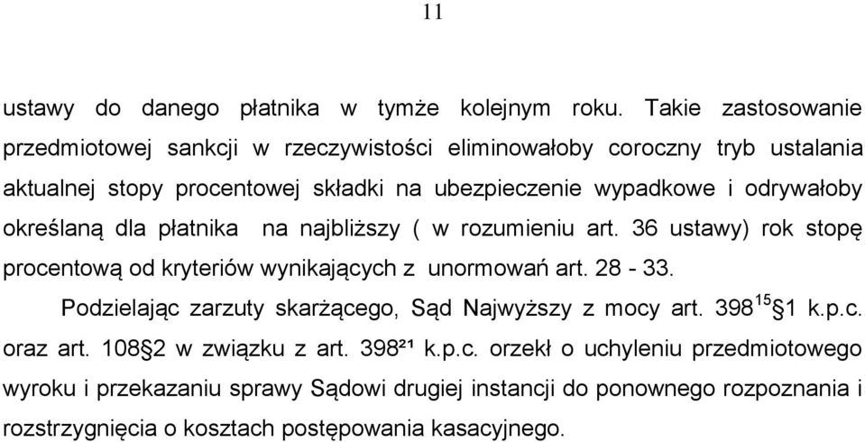 odrywałoby określaną dla płatnika na najbliższy ( w rozumieniu art. 36 ustawy) rok stopę procentową od kryteriów wynikających z unormowań art. 28-33.