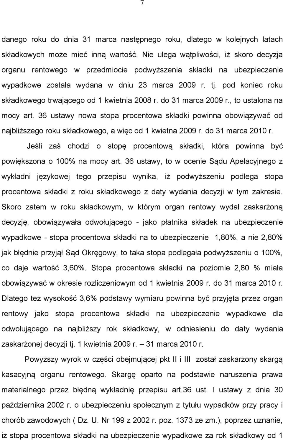 pod koniec roku składkowego trwającego od 1 kwietnia 2008 r. do 31 marca 2009 r., to ustalona na mocy art.