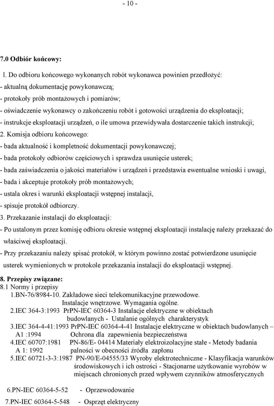 gotowości urządzenia do eksploatacji; - instrukcje eksploatacji urządzeń, o ile umowa przewidywała dostarczenie takich instrukcji; 2.