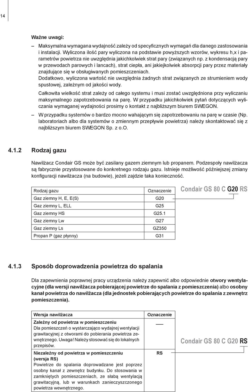 z kondensacją pary w przewodach parowych i lancach), strat ciepła, ani jakiejkolwiek absorpcji pary przez materiały znajdujące się w obsługiwanych pomieszczeniach.