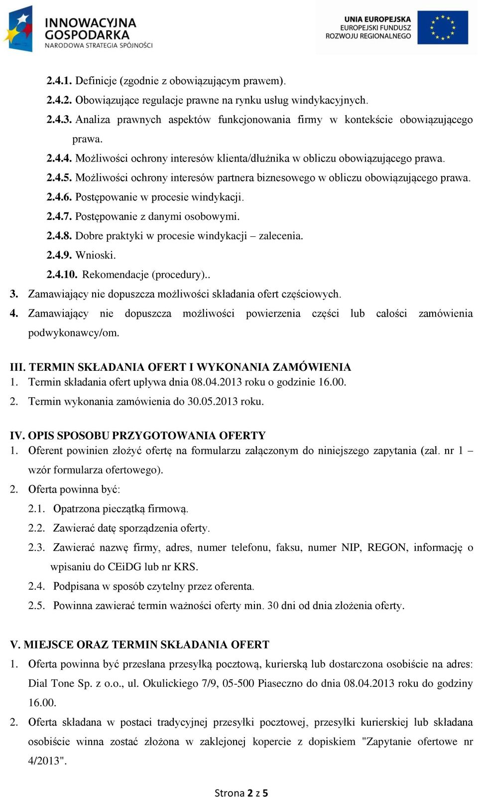 Możliwości ochrony interesów partnera biznesowego w obliczu obowiązującego prawa. 2.4.6. Postępowanie w procesie windykacji. 2.4.7. Postępowanie z danymi osobowymi. 2.4.8.