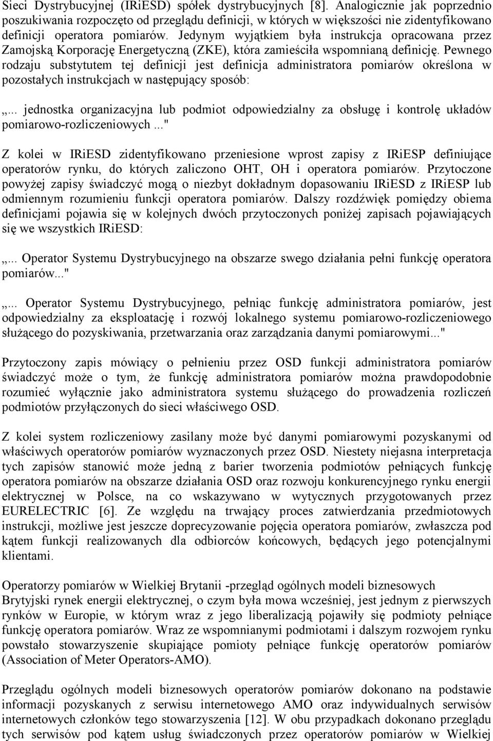 Jedynym wyjątkiem była instrukcja opracowana przez Zamojską Korporację Energetyczną (ZKE), która zamieściła wspomnianą definicję.