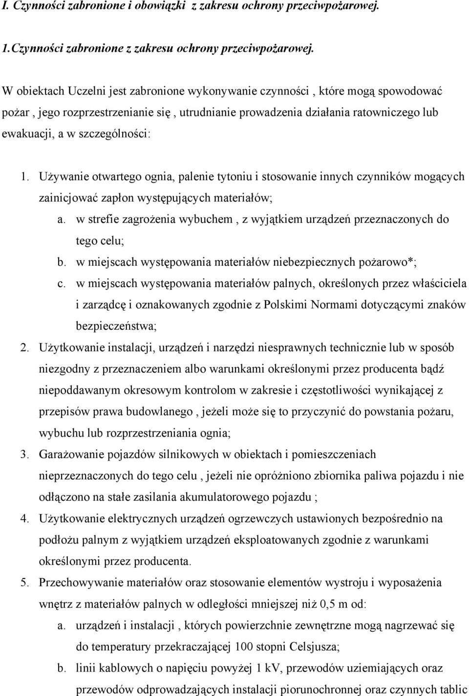 Używanie otwartego ognia, palenie tytoniu i stosowanie innych czynników mogących zainicjować zapłon występujących materiałów; a.