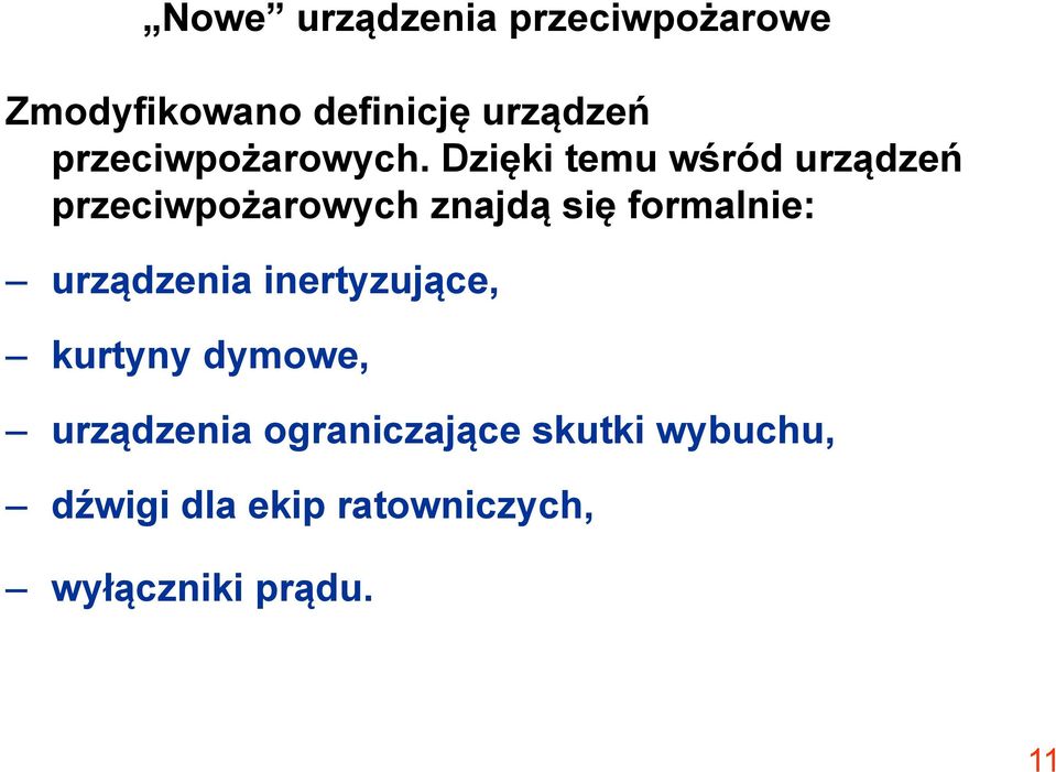 Dzięki temu wśród urządzeń przeciwpożarowych znajdą się formalnie: