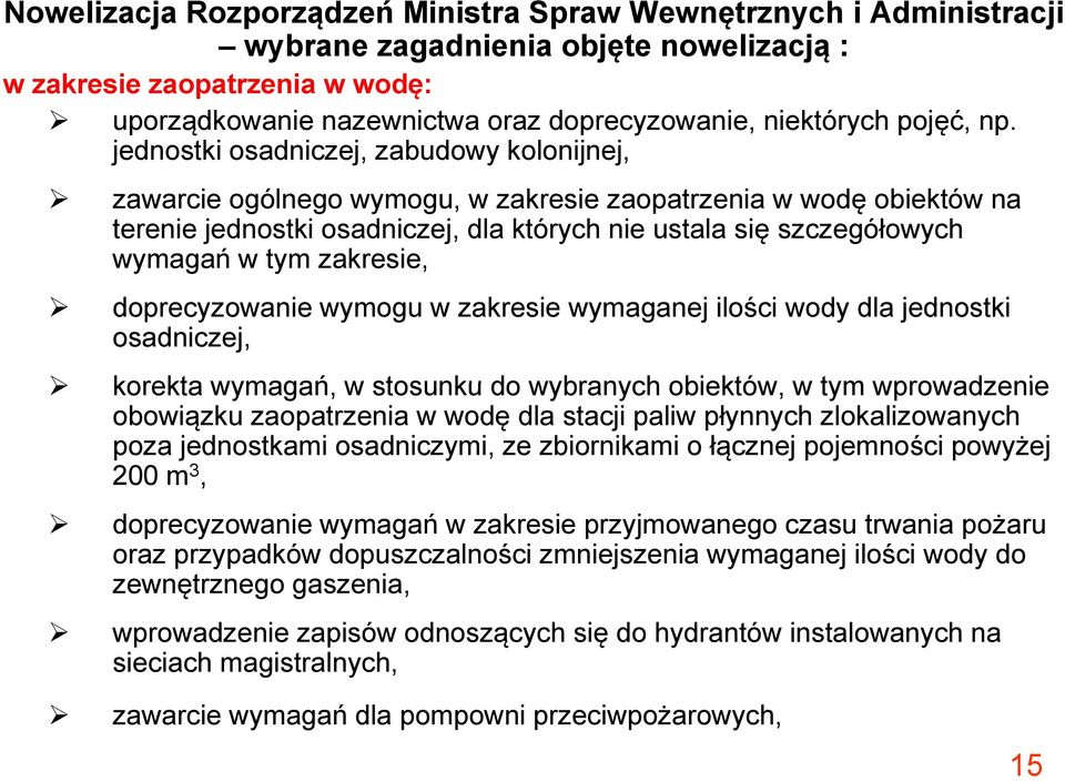 jednostki osadniczej, zabudowy kolonijnej, zawarcie ogólnego wymogu, w zakresie zaopatrzenia w wodę obiektów na terenie jednostki osadniczej, dla których nie ustala się szczegółowych wymagań w tym