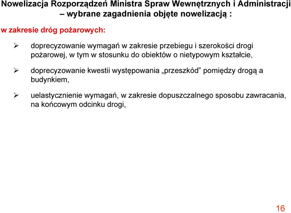 stosunku do obiektów o nietypowym kształcie, doprecyzowanie kwestii występowania przeszkód pomiędzy drogą a