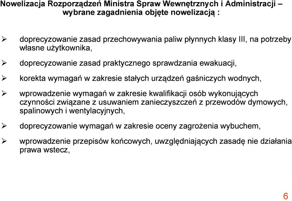 gaśniczych wodnych, wprowadzenie wymagań w zakresie kwalifikacji osób wykonujących czynności związane z usuwaniem zanieczyszczeń z przewodów dymowych,