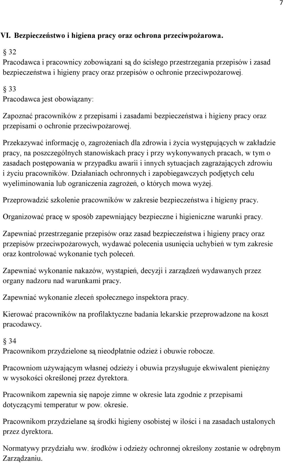 33 Pracodawca jest obowiązany: Zapoznać pracowników z przepisami i zasadami bezpieczeństwa i higieny pracy oraz przepisami o ochronie przeciwpożarowej.