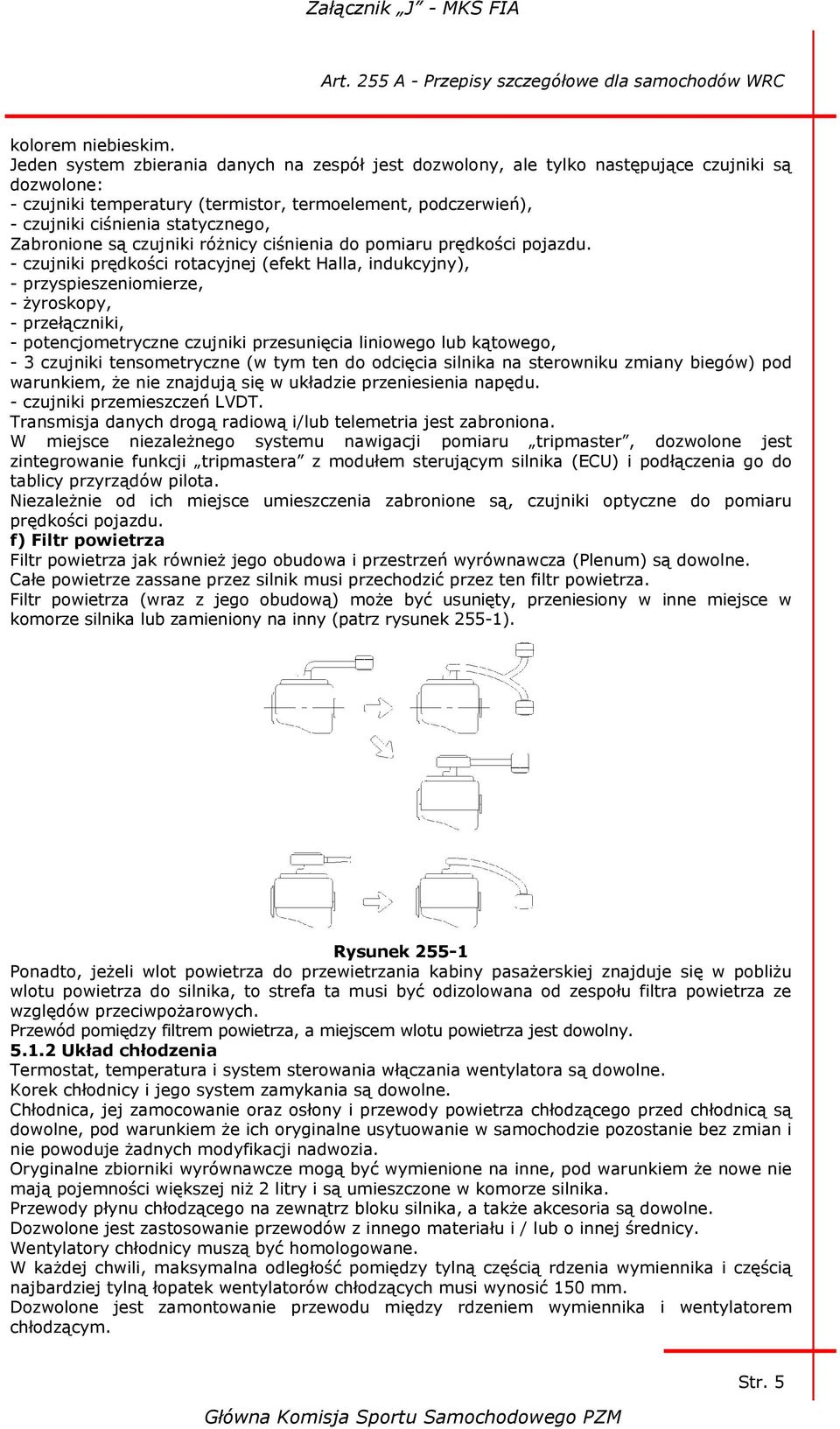 Zabronione są czujniki różnicy ciśnienia do pomiaru prędkości pojazdu.