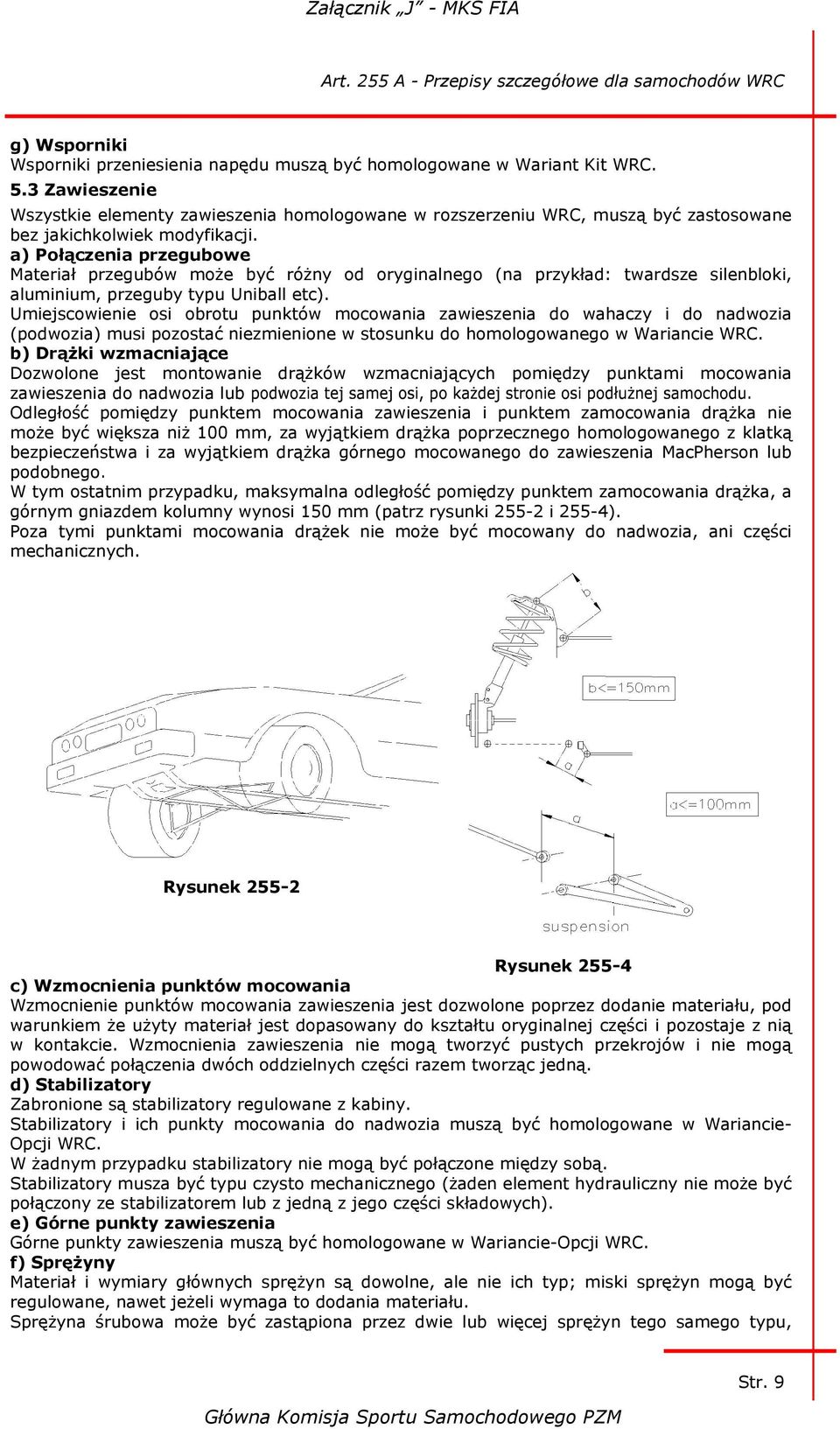 a) Połączenia przegubowe Materiał przegubów może być różny od oryginalnego (na przykład: twardsze silenbloki, aluminium, przeguby typu Uniball etc).