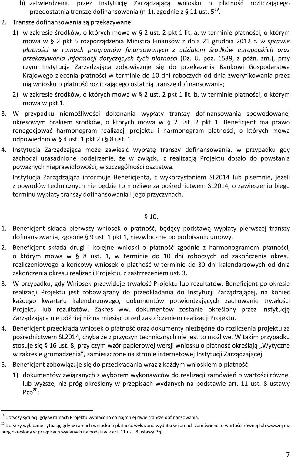 a, w terminie płatności, o którym mowa w 2 pkt 5 rozporządzenia Ministra Finansów z dnia 21 grudnia 2012 r.