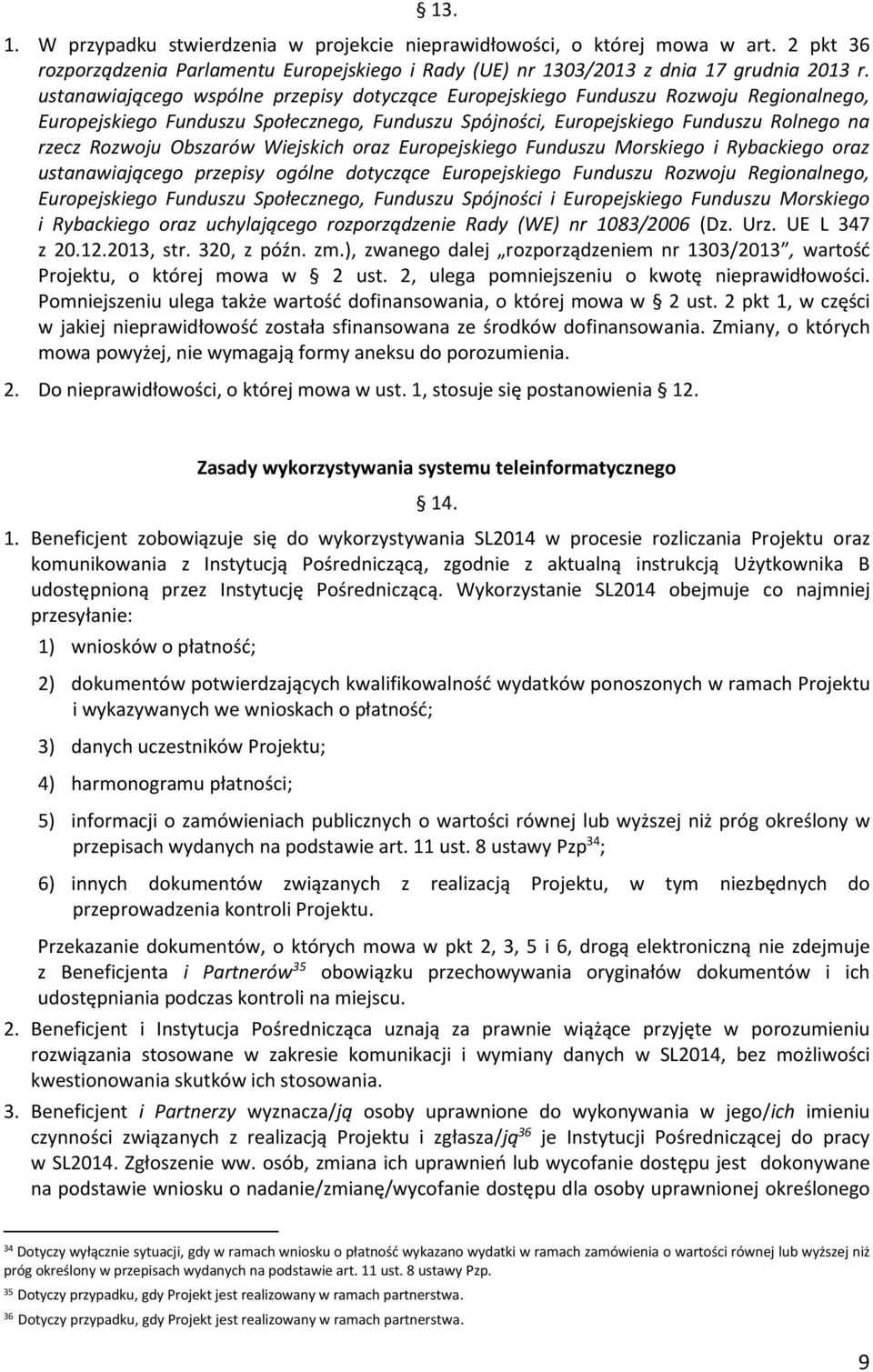 Obszarów Wiejskich oraz Europejskiego Funduszu Morskiego i Rybackiego oraz ustanawiającego przepisy ogólne dotyczące Europejskiego Funduszu Rozwoju Regionalnego, Europejskiego Funduszu Społecznego,