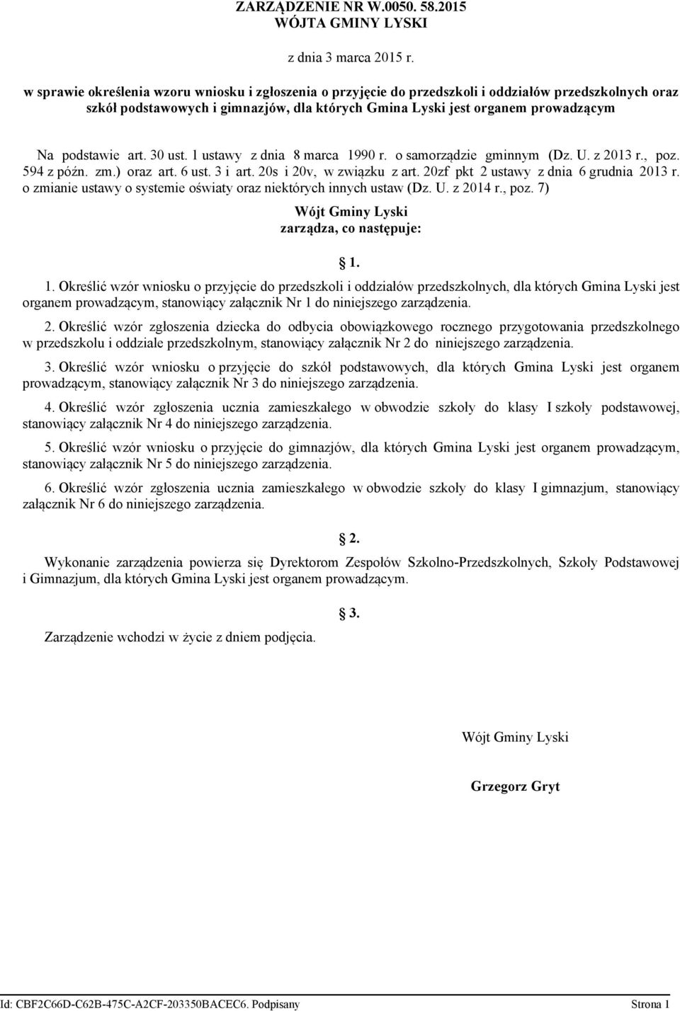 podstawie art. 30 ust. 1 ustawy z dnia 8 marca 1990 r. o samorządzie gminnym (Dz. U. z 2013 r., poz. 594 z późn. zm.) oraz art. 6 ust. 3 i art. 20s i 20v, w związku z art.