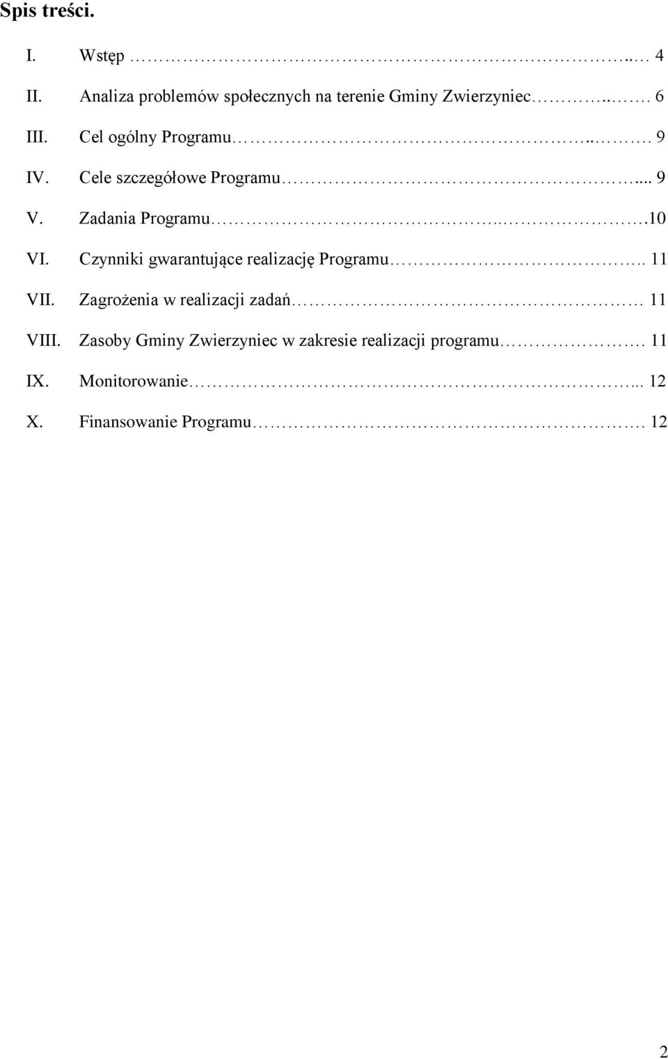 Czynniki gwarantujące realizację Programu.. 11 VII. Zagrożenia w realizacji zadań 11 VIII.