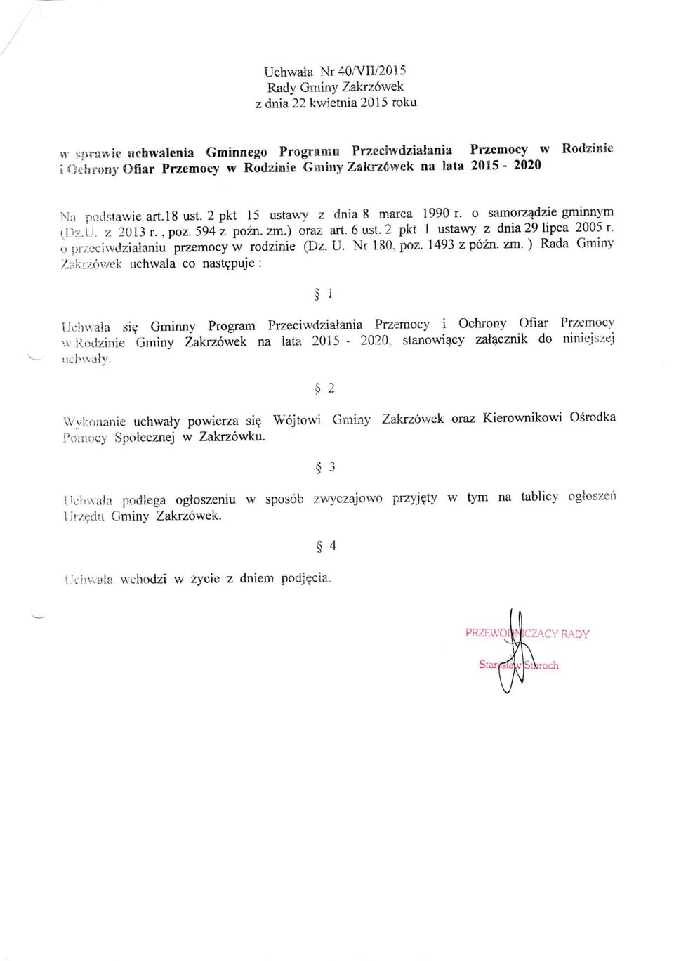 2 pkt 1 ustawy z dnia 29 lipca 2005 r. o przeciwdzialaniu przemocy w rodzinie (Dz. U. Nr 180, poz. 1493 z pozn. zm. ) Rada Gminy Zakrzowek uchwala co nast^puje : Uchwala si?