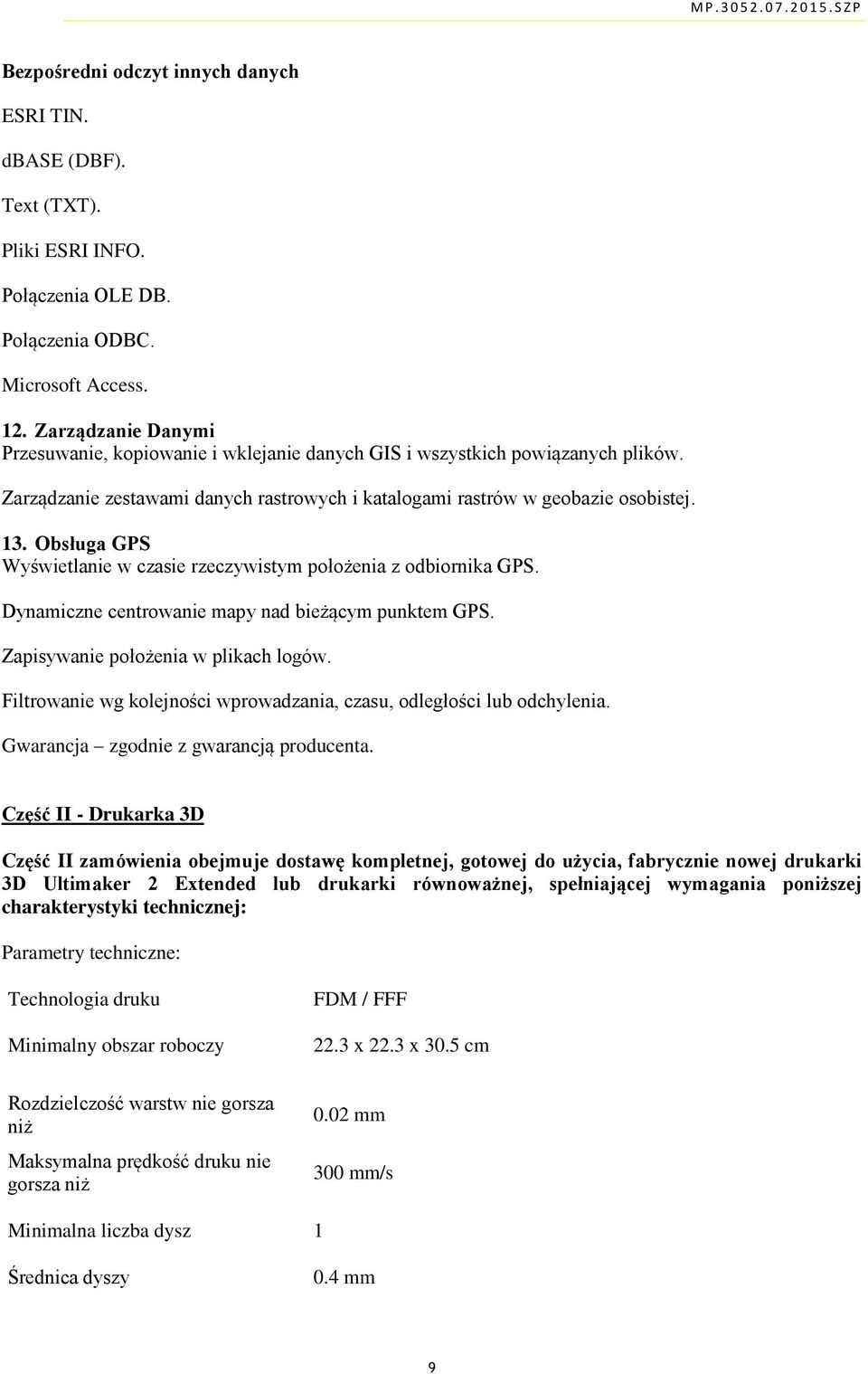 Obsługa GPS Wyświetlanie w czasie rzeczywistym położenia z odbiornika GPS. Dynamiczne centrowanie mapy nad bieżącym punktem GPS. Zapisywanie położenia w plikach logów.