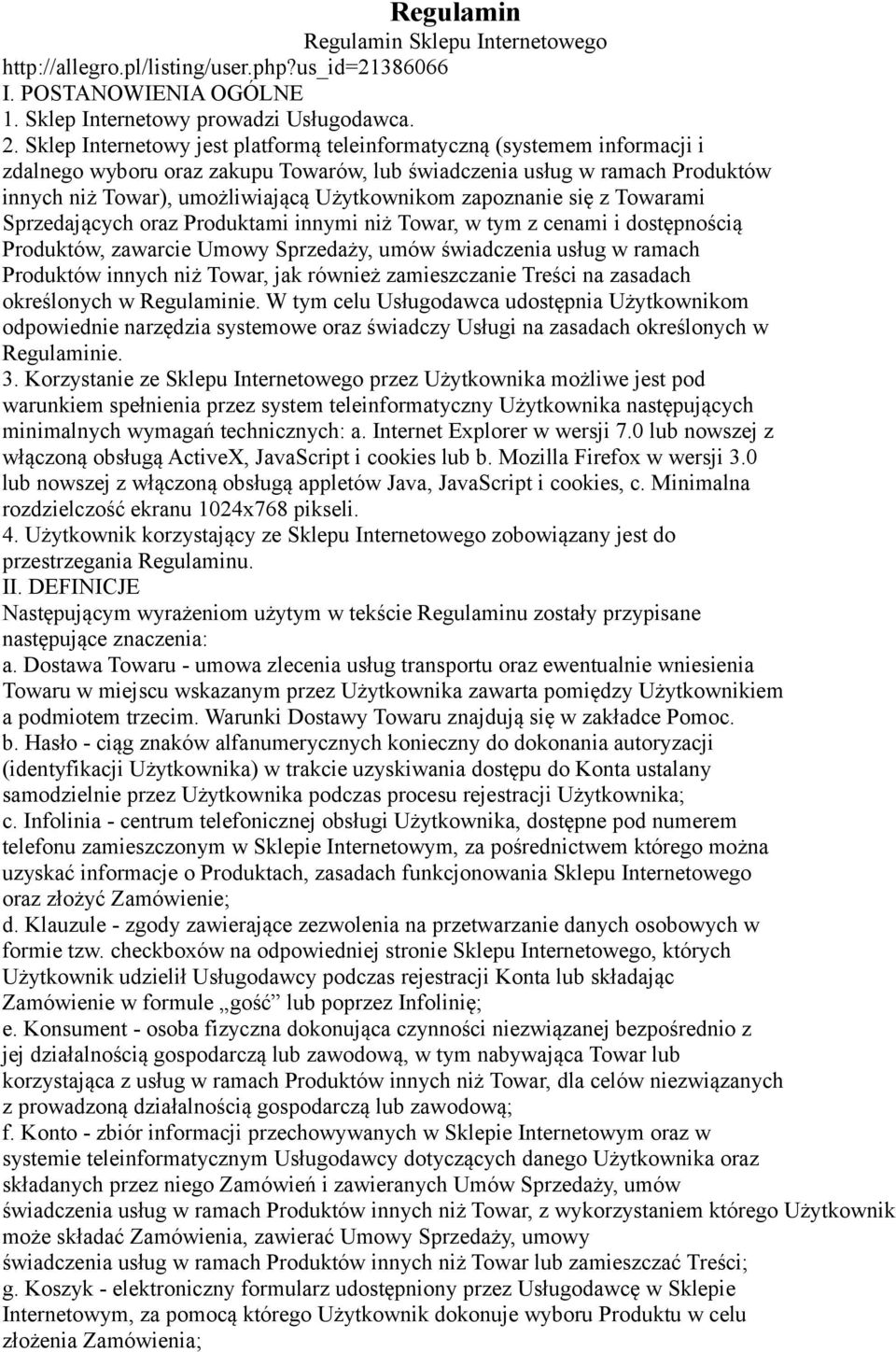 zapoznanie się z Towarami Sprzedających oraz Produktami innymi niż Towar, w tym z cenami i dostępnością Produktów, zawarcie Umowy Sprzedaży, umów świadczenia usług w ramach Produktów innych niż