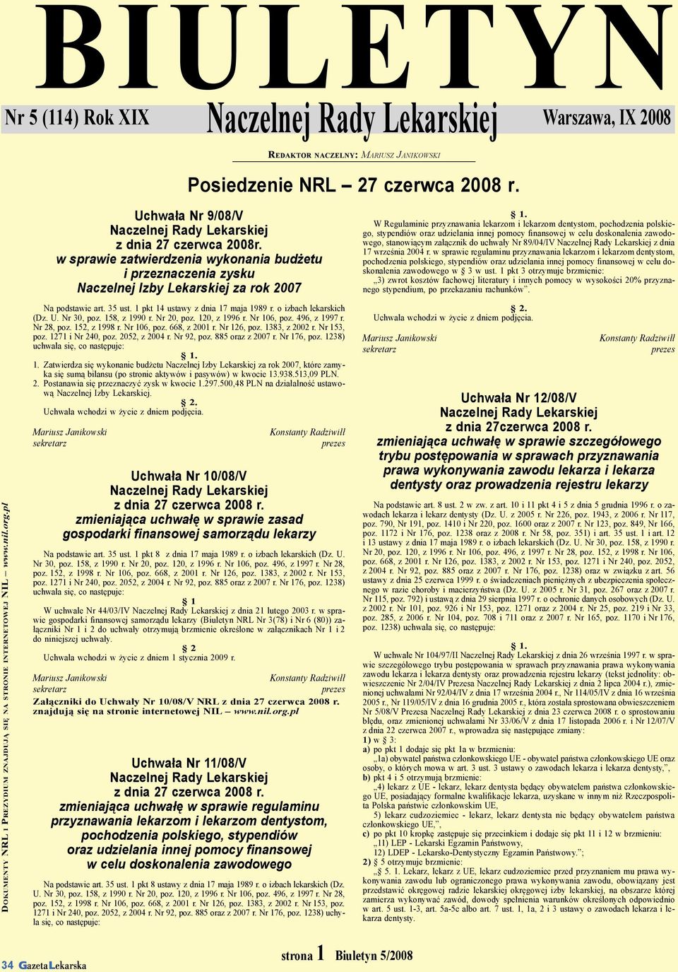 finansowej w celu doskonalenia zawodowego, stanowiącym załącznik do uchwały Nr 89/04/IV z dnia 17 września 2004 r w sprawie regulaminu przyznawania lekarzom i lekarzom dentystom, pochodzenia