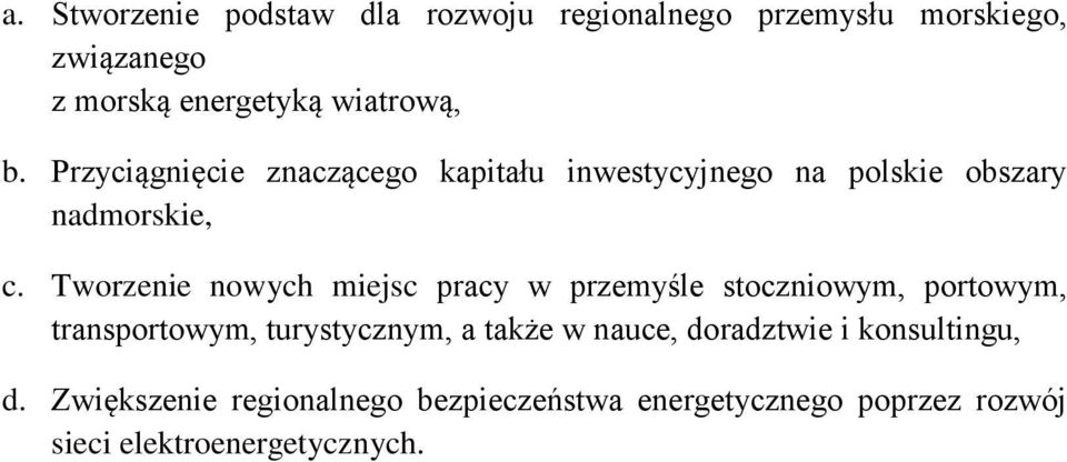 Tworzenie nowych miejsc pracy w przemyśle stoczniowym, portowym, transportowym, turystycznym, a także w