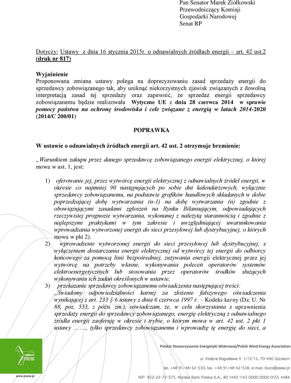 interpretacją zasad tej sprzedaży oraz zapewnić, że sprzedaż energii sprzedawcy zobowiązanemu będzie realizowała Wytyczne UE z dnia 28 czerwca 2014 w sprawie pomocy państwa na ochronę środowiska i