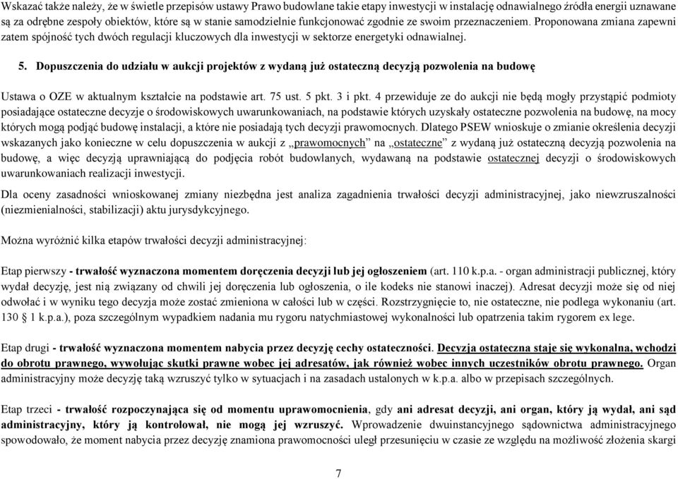 Dopuszczenia do udziału w aukcji projektów z wydaną już ostateczną decyzją pozwolenia na budowę Ustawa o OZE w aktualnym kształcie na podstawie art. 75 ust. 5 pkt. 3 i pkt.