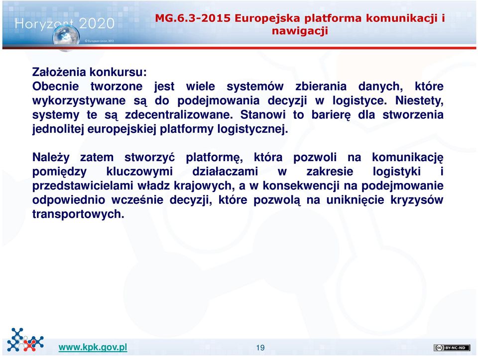 Stanowi to barierę dla stworzenia jednolitej europejskiej platformy logistycznej.