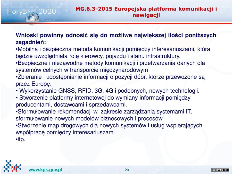 Bezpieczne i niezawodne metody komunikacji i przetwarzania danych dla systemów celnych w transporcie międzynarodowym Zbieranie i udostępnianie informacji o pozycji dóbr, którze przewożone są przez