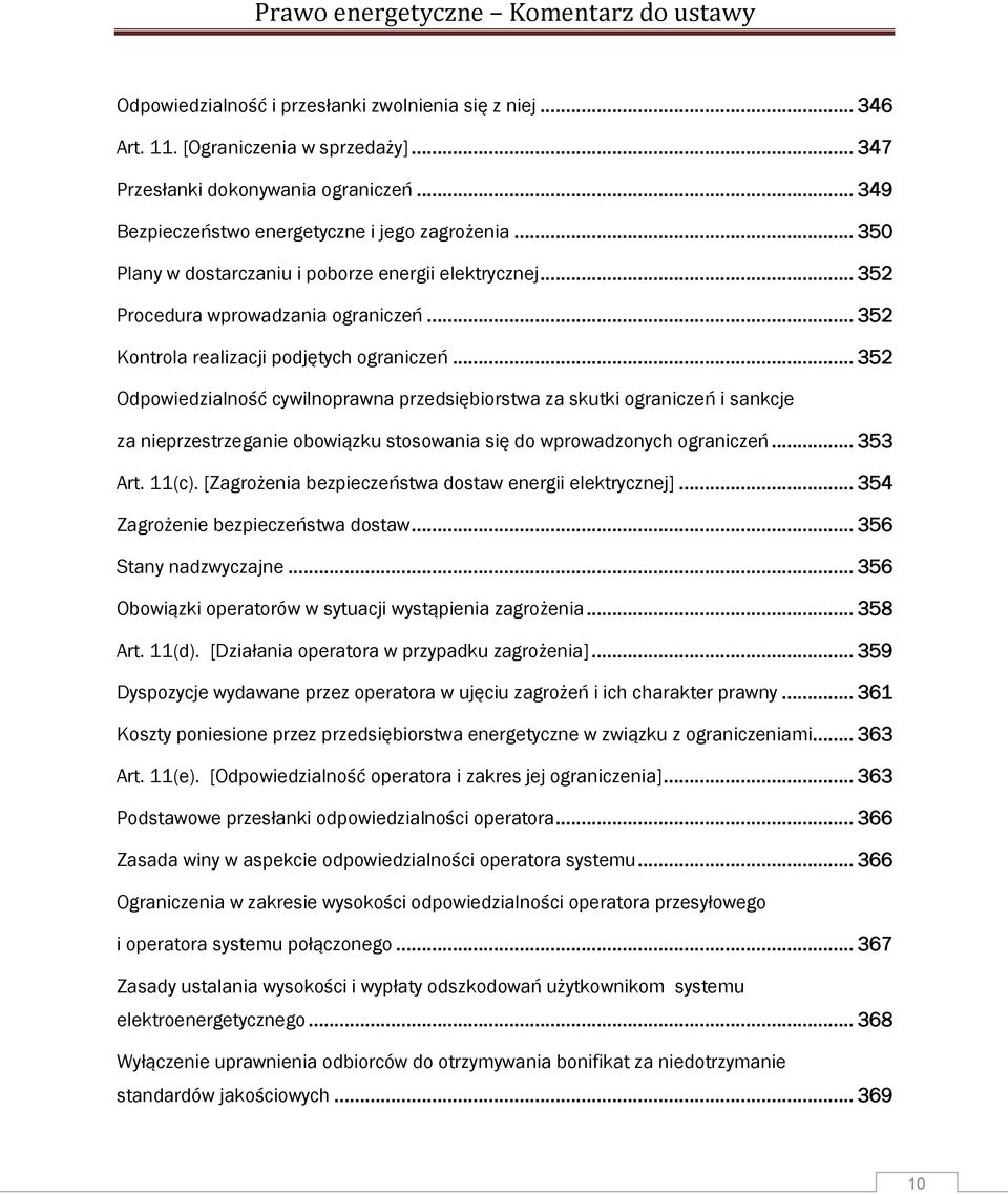 .. 352 Odpowiedzialność cywilnoprawna przedsiębiorstwa za skutki ograniczeń i sankcje za nieprzestrzeganie obowiązku stosowania się do wprowadzonych ograniczeń... 353 Art. 11(c).