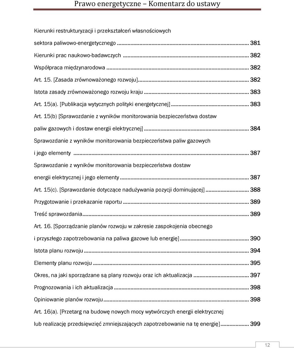 15(a). [Publikacja wytycznych polityki energetycznej]... 383 Art. 15(b) [Sprawozdanie z wyników monitorowania bezpieczeństwa dostaw paliw gazowych i dostaw energii elektrycznej].